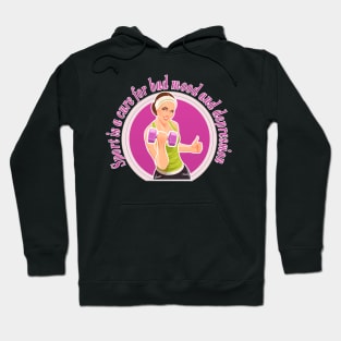 Sport is a cure for bad mood and depression. Hoodie